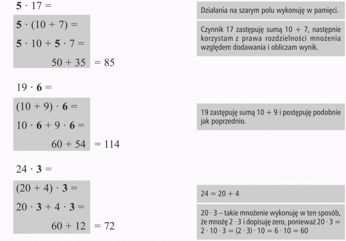 Mnożenie. Działania na szarym polu wykonuję w pamięci. Czynnik 17 zastępuję sumą 10 + 7, następnie korzystam z prawa rozdzielności mnożenia względem dodawania i obliczam wynik. 19 zastępuję sumą 10 + 9 i postępuję podobnnie, jak poprzednio.