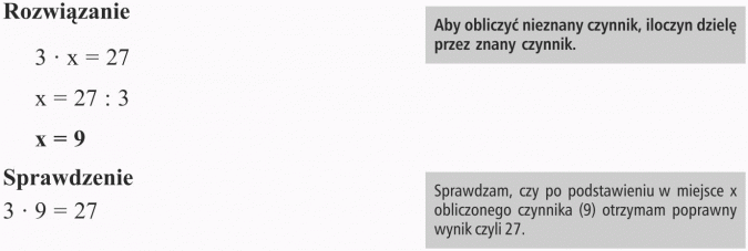 Zadania: mnożenie i dzielenie. Aby obliczyć nieznany czynnik, iloczyn dzielę przez znany czynnik. Sprawdzam, czy po podstawieniu w miejsce x obliczonego czynnika (9) otrzymam poprawny wynik, czyli 27.
