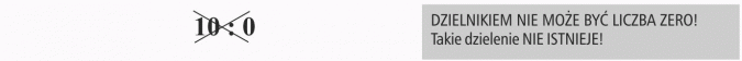 Działania na liczbach naturalnych. 10 : 0. Dzielnikiem nie może być liczba zero! Takie dzielenie nie istnieje!