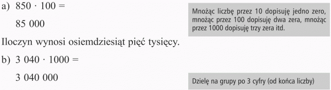 System dziesiątkowy zapisywania liczb. Iloczyn wynosi osiemdziesiąt pięć tysięcy. Mnożąc liczbę przez 10 dopisuję jedno zero, mnożąc przez 100 dopisuję dwa zera, mnożąc przez 1000 dopisuję trzy zera itd. Dzielę na grupy po 3 cyfry (od końca liczby).