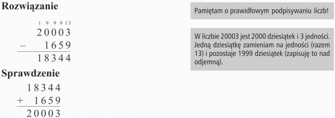 Odejmowanie pisemne. Pamiętam o prawidłowym podpisywaniu liczb! W liczbie 20003 jest 2000 dziesiątek i 3 jedności. Jedną dziesiątkę zamieniam na jedności (razem 13) i pozostaje 1999 dziesiątek (zapisuję to nad odjemną).