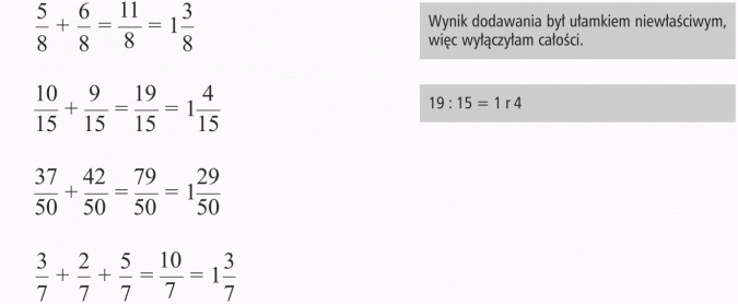 Dodawanie ułamków zwykłych. Wynik dodawania był ułamkiem niewłaściwym, więc wyłączyłam całości. 19 : 15 = 1 r 4