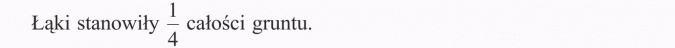Dodawanie i odejmowanie ułamków zwykłych. Łąki stanowiły 1/4 całości gruntu.