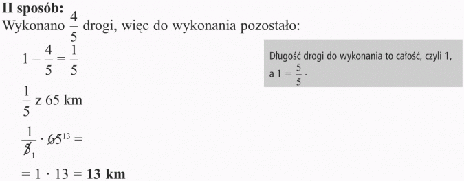 Mnożenie ułamków. II sposób: Wykonano 4/5 drogi, więc do wykonania pozostało... Długość drogi do wykonania to całość, czyli 1, a 1 = 5/5.