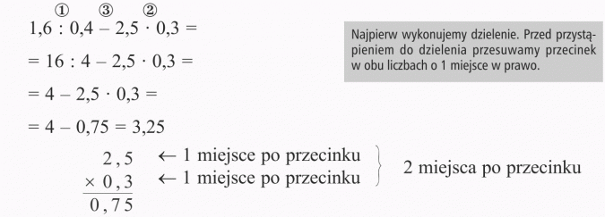 Działania na ułamkach dziesiętnych. Najpierw wykonujemy dzielenie. Przed przystąpieniem do dzielenia przesuwamy przecinek w obu liczbach o 1 miejsce w prawo. 1 miejsce po przecinku, 1 miejsce po przecinku, 2 miejsca po przecinku.