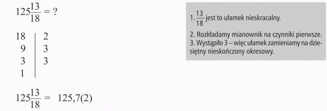 Zamiana ułamków zwykłych na dziesiętne. 13/18 jest to ułamek nieskracalny. Rozkładamy mianownik na czynniki pierwsze. Wystąpiło 3 - więc ułąmek zamieniamy na dziesiętny nieskończony okresowy.