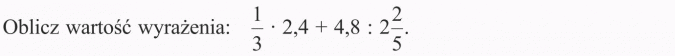 Działania na ułamkach zwykłych i dziesiętnych. Oblicz wartość wyrażenia.