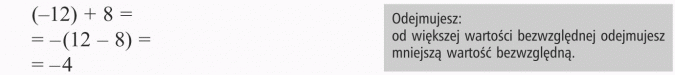 Dodawanie liczb całkowitych. Odejmujesz: od większej wartości bezwzględnej odejmujesz mniejszą wartość bezwzględną.
