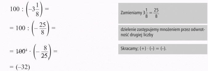 Dzielenie liczb ujemnych. Zamieniamy 3 1/8 = 25/8. Dzielenie zastępujemy mnożeniem przez odwrotność drugiej liczby. Skracamy.