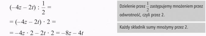 Dzielenie sum algebraicznych przez liczby. Dzielenie przez 1/2 zastępujemy mnożeniem przez odwrotność, czyli przez 2. Każdy składnik sumy mnożymy przez 2.