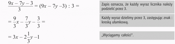 Dzielenie sum algebraicznych przez liczby. Zapis oznacza, że każdy wyraz licznika należy podzielić przez 3. Każdy wyraz dzielimy przez 3, zastępując znak : kreską ułamkową. Wyciągamy całości.