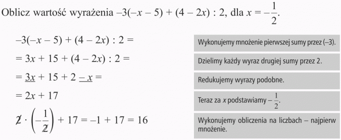 Dzielenie sum algebraicznych przez liczby. Oblicz wartość wyrażenia... Wykonujemy mnożenie pierwszej sumy prze (-3). Dzielimy każdy wyraz drugiej sumy przez 2. Redukujemy wyrazy podobne. Teraz za x podstawiamy -1/2. Wykonujemy obliczenia na liczbach - najpierw mnożenie.