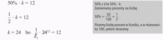 Zapisywanie równań. 50% z k to 50% x k. Zamieniamy procenty na liczbę. Piszemy liczbę procent w liczniku, a w mianowniku 100, potem skracamy.