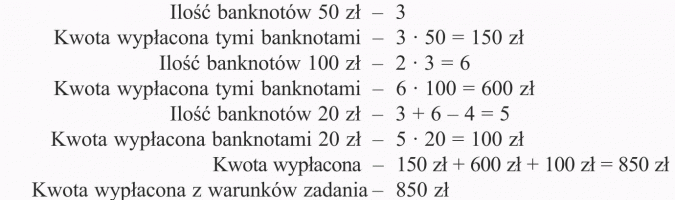 Rozwiązywanie zadań tekstowych. Ilość banknotów 50 zł, ilość banknotów 100 zł, ilość banknotów 20 zł, kwota wypłacona tymi banknotami. Kwota wypłacona z warunków zadania.