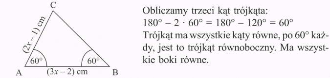 Rozwiązywanie zadań tekstowych. Obliczamy trzeci kąt trójkąta. Trójkąt ma wszystkie kąty równe, po 60 st. każdy, jest to trójkąt równoboczny. Ma wszystkie boki równe.