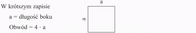 Obwód prostokąta i kwadratu. W krótszym zapisie: a = długość boku. Obwód = 4 x a.