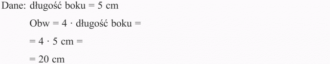 Obwód prostokąta i kwadratu. Dane: długość boku = 5 cm. Obw = 4 x długość boku.