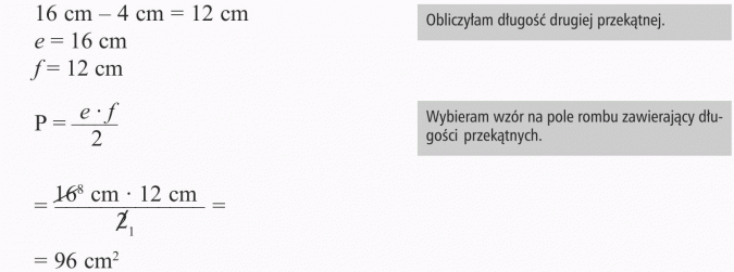 Zastosowanie wzorów na pola figur. Obliczyłam długość drugiej przekątnej. Wybieram wzór na pole rombu zawierający długości przekątnych.