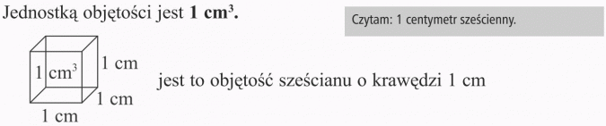 Jednostki objętości. Jednostką objętości jest 1 cm3. Czytam: 1 centymetr sześcienny. Jest to objętość sześcianu o krawędzi 1 cm.