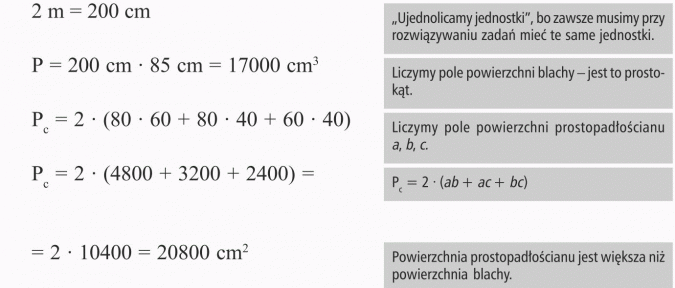 Graniastosłupy. Ujednolicamy jednostki, bo zawsze musimy przy rozwiązywaniu zadań mieć te same jednostki. Liczymy pole powierzchni blachy - jest to prostokąt. Liczymy pole powierzchni prostopadłościanu a, b, c. Powierzchnia prostopadłościanu jest większa niż powierzchnia blachy.
