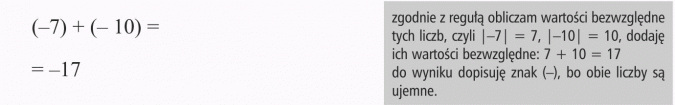 Dodawanie i odejmowanie liczb całkowitych. Zgodnie z regułą obliczam wartości bezwzględne tych liczb, czyli |-7| = 7, |-10| = 10, dodaję ich wartości bezwzględne: 7 + 10 = 17. Do wyniku dopisuję znak (-), bo obie liczby są ujemne.