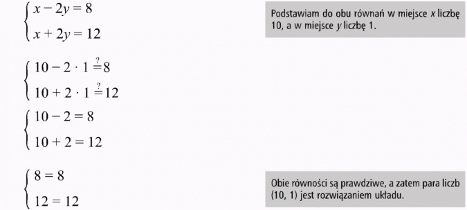 Metoda przeciwnych współczynników. Podstawiam do obu równań w miejsce x liczbę 10, a w miejsce y liczbę 1. Obie równości są prawdziwe, a zatem para liczb (10, 1) jest rozwiązaniem układu.
