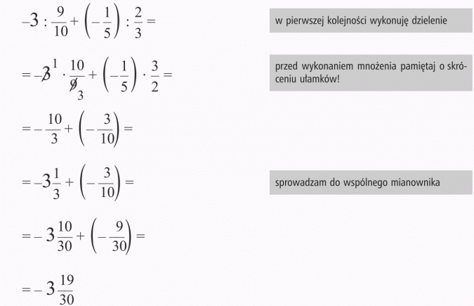 Działania na liczbach wymiernych. W pierwszej kolejności wykonuję dzielenie. Przed wykonaniem mnożenia pamiętaj o skróceniu ułamków. Sprowadzam do wspólnego mianownika.
