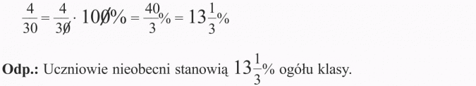 Jaki to procent? Uczniowie nieobecni stanowią 13 1/3 % ogółu klasy.