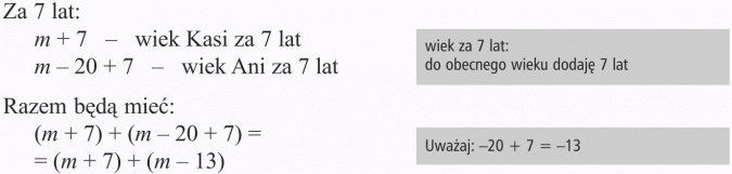 Zapisywanie i odczytywanie wyrażeń algebraicznych. Za 7 lat... Wiek kasi za 7 lat, wiek Ani za 7 lat. Wiek za 7 lat: do obecnego wieku dodaję 7 lat. Razem będą mieć... Uważaj.