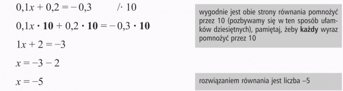 Rozwiązywanie równań. Wygodnie jest obie strony równania pomnożyć przez 10 (pozbywamy się w ten sposób ułamków dziesiętnych), pamiętaj, żeby każdy wyraz pomnożyć przez 10. Rozwiązaniem równania jest liczba -5.