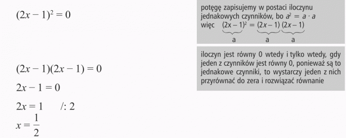 Rozwiązywanie równań. Potęgę zapisujemy w postaci iloczynu jednakowych czynników, bo a^2 = a x a, więc... Iloczyn jest równy 0 wtedy i tylko wtedy, gdy jeden z czynników jest równy 0, ponieważ są to jednakowe czynniki, to wystarczy jeden z nich przyrównać do zera i rozwiązać równanie.