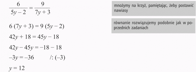 Proporcja i jej własności. Mnożymy na krzyż, pamiętając, żeby postawić nawiasy. Równanie rozwiązujemy podobnie jak w poprzednich zadaniach.