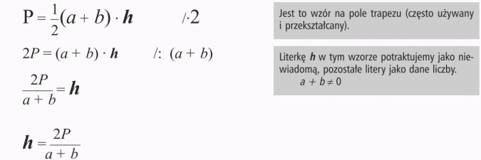 Przekształcanie wzorów. Jest to wzór na pole trapezu (często używany i przekształcany). Literkę h w tym wzorze potraktujemy jako niewiadomą, pozostałe litery jako dane liczby.