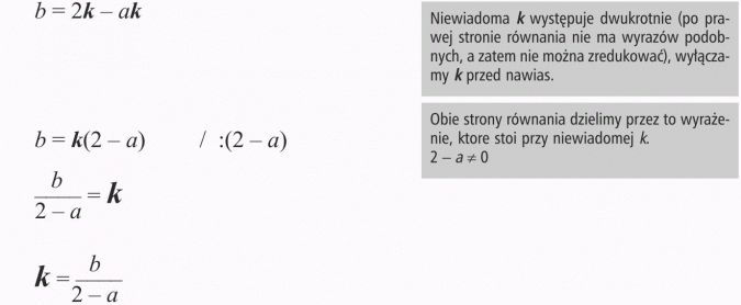 Przekształcanie wzorów. Niewiadoma k występuje dwukrotnie (po prawej stronie równania nie ma wyrazów podobnych, a zatem nie można zredukować), wyłączamy k przed nawias. Obie strony równania dzielimy przez to wyrażenie, które stoi przy niewiadomej k. 2 - a != 0.