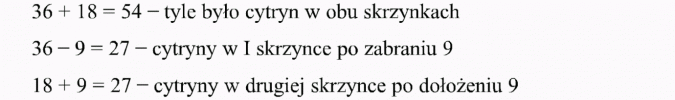 Zadania tekstowe. Tyle było cytryn w obu skrzynkach. Cytryny w I skrzynce po zabraniu 9. Cytryny w drugiej skrzynce po dołożeniu 9.