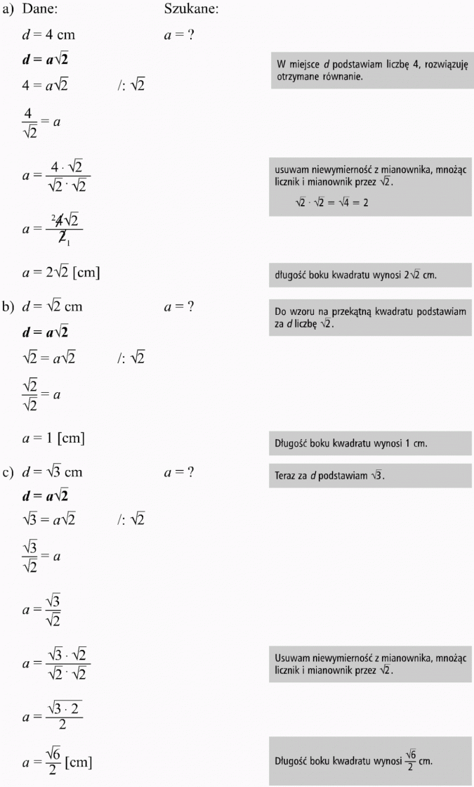 Zastosowanie twierdzenia Pitagorasa do rozwiązywania zadań. Dane, szukane. W miejsce d podstawiam liczbę 4, rozwiązuję otrzymane równanie. Usuwam niewymierność z mianownika, mnożąc licznik i mianownik przez... Długość boku kwadratu wynosi... Do wzoru na przekątną kwadratu podstawiam za d liczbę... Długość boku kwadratu wynosi 1 cm. Teraz za d podstawiam... Długość boku kwadratu wynosi...