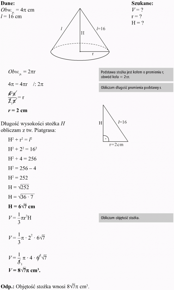 Stożek. Dane, szukane. Podstawa stożka jest kołem o promieniu r, obwód koła. Obliczam długość promienia podstawy r. Długość wysokości stożka H obliczam z tw. Pitagorasa. Obliczam objętość stożka. Objętość stożka wynosi...
