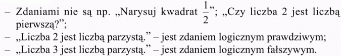 Zdania logiczne. Prawa De Morgana. Zdaniami nie są np. Narysuj kwadrat 1/2; Czy liczba 2 jest liczbą pierwszą? Liczba 2 jest liczbą parzystą - jest zdaniem logicznym prawdziwym; Liczba 3 jest liczbą parzystą - jest zdaniem logicznym fałszywym.