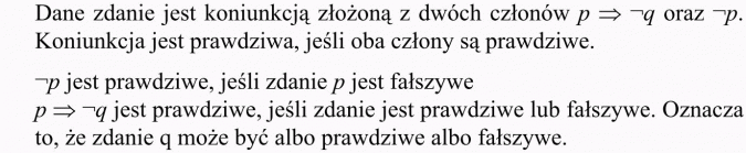 Zaprzeczenie zdań z kwantyfikatorem. Dane zdanie jest koniunkcją złożoną z dwóch członów... Koniunkcja jest prawdziwa, jeśli oba człony są prawdziwe. ... jest prawdziwe, jeśli zdanie p jest fałszywe. ... jest prawdziwe, jeśli zdanie jest prawdziwe lub fałszywe. Oznacza to, że zdanie q może być albo prawdziwe, albo fałszywe.