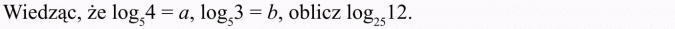 Działania na logarytmach. Wiedząc, że... oblicz...