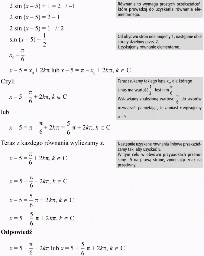 Podstawowe równania i nierówności trygonometryczne. Równanie to wymaga prostych przekształceń, które prowadzą do uzyskania równania elementarnego. Od obydwu stron odejmujemy 1, następnie obie strony dzielimy przez 2. Uzyskujemy równanie elementarne. Teraz szukamy takiego kąta x0, dla któego sinus ma wartość 1/2. Jest nim... Wstawiamy znalezioną wartość... do wzorów rozwiązań, pamiętając, że zamiast x wpisujemy. Teraz z każdego równania wyliczamy x. Następnie uzyskane równania liniowe przekształcamy tak, aby uzyskać x. W tym celu w obydwu przypadkach przenosimy -5 na prawą stronę, zmieniając znak na przeciwny.