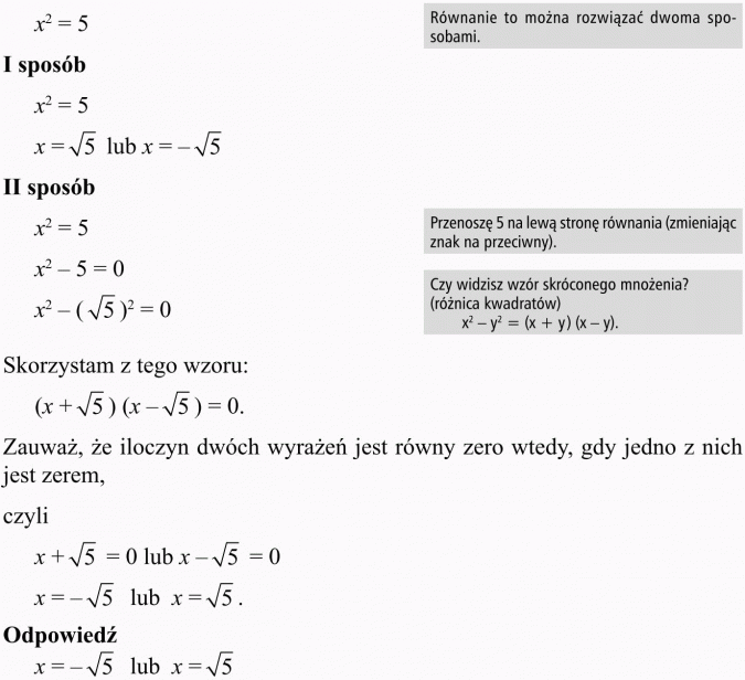 Równania i nierówności kwadratowe. Równanie to można rozwiązać dwoma sposobami. Przenoszę 5 na lewą stronę równania (zmieniając znak na przeciwny). Czy widzisz wzór skróconego mnożenia? (różnica kwadratów) Skorzystam z tego wzoru... Zauważ, że iloczyn dwch wyrażeń jest równy zero wtedy, gdy jedno z nich jest zerem.
