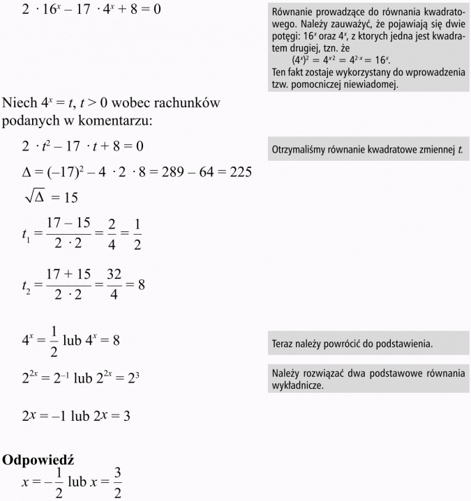 Równania wykładnicze. Równanie prowadzące do równania kwadratowego. Należy zauważyć, że pojawiają się dwie potęgi, z których jedna jest kwadratem drugiej. Ten fakt zostaje wykorzystany do wprowadzenia tzw. pomocniczej niewiadomej. Niech... wobec rachunków podanych w komentarzu. Otrzymaliśmy równanie kwadratowe zmiennej t. Teraz należy powrócić do podstawienia. Należy rozwiązać dwa podstawowe równania wykładnicze. Odpowiedź.