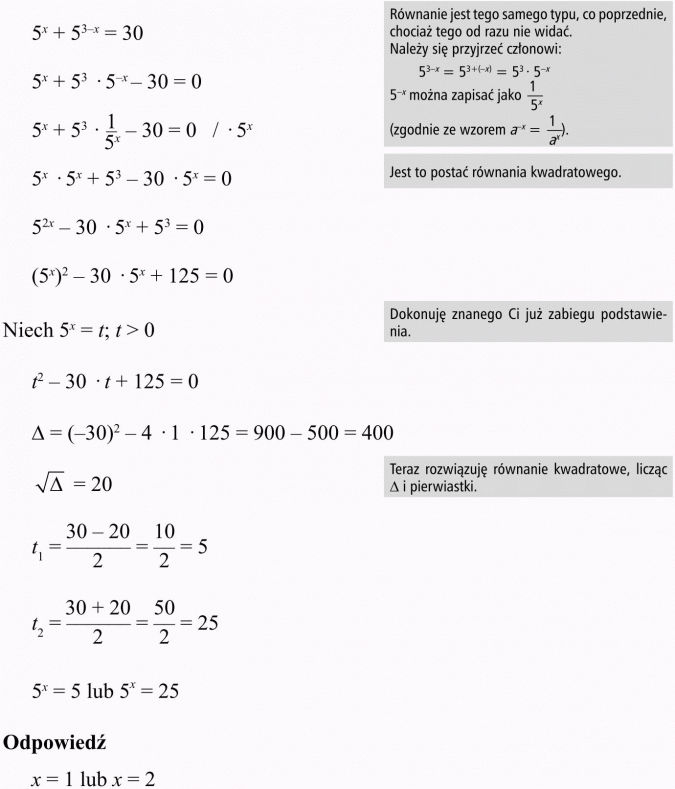 Równania wykładnicze. Równanie jest tego samego typu, co poprzednie, chociaż tego od razu nie widać. Należy się przyjrzeć członowi... Można zapisać jako... Zgodnie ze wzorem... Jest to postać równania kwadratowego. Dokonuję znanego Ci już zabiegu podstawienia/ Teraz rozwiązuję równanie kwadratowe, licząc... i pierwiastki. Odpowiedź.