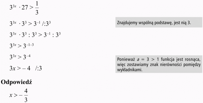 Nierówności wykładnicze. Znajdujemy wspólną podstawę, jest nią 3. Ponieważ a = 3 większe od 1 funkcja jest rosnąca, więc zostawiamy znak nierówności pomiędzy wykładnikami.