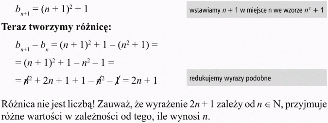 Ciąg arytmetyczny. Wstawiamy n + 1 w miejsce n we wzorze n2 + 1. Teraz tworzymy różnicę... Redukujemy wyrazy podobne. Różnica nie jest liczbą! Zauważ, że wyrażenie 2n + 1 zależy od n należy do N, przyjmuje różne wartości w zależności od tego, ile wynosi n.