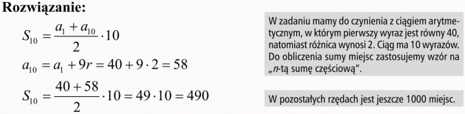 Zadania tekstowe dotyczące ciągu arytmetycznego i geometrycznego. W tym zadaniu mamy do czynienia z ciągiem arytmetycznym, w którym pierwszy wyraz jest równy 40, natomiast różnica wynosi 2. Ciąg ma 10 wyrazów. Do obliczenia sumy miejsc zastosujemy wzór na n-tą sumę częściową. W pozostałych rzędach jest jeszcze 1000 miejsc.