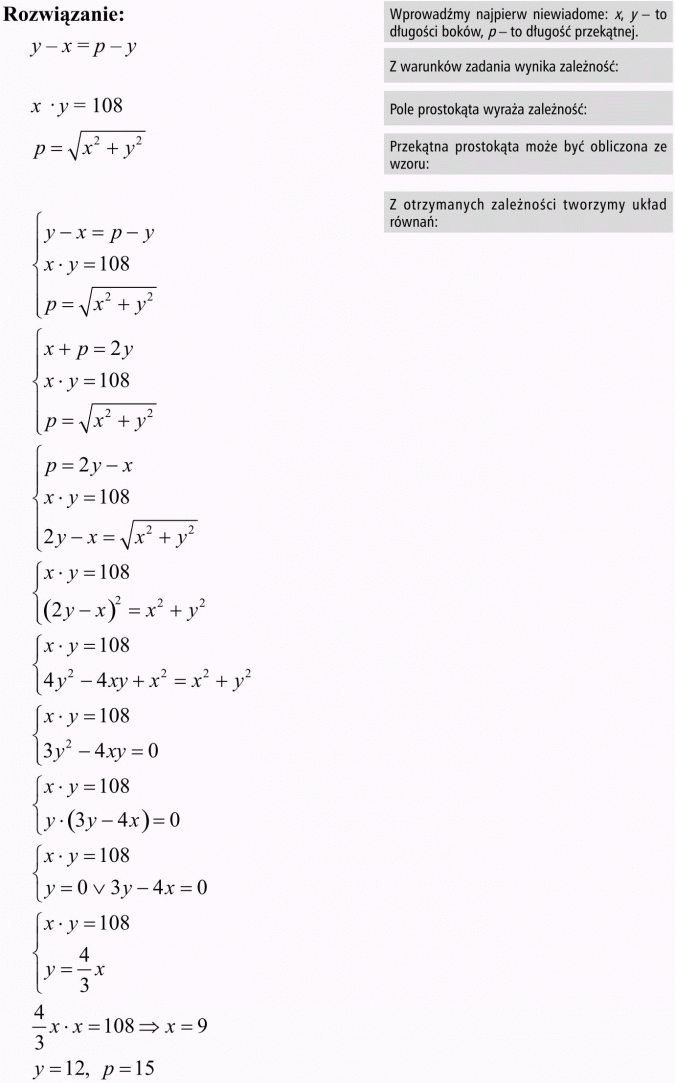 Zadania tekstowe dotyczące ciągu arytmetycznego i geometrycznego. Wprowadźmy najpierw niewiadome: x, y - to długości boków, p - to długość przekątnej. Z warunków zadania wynika zależność... Pole prostokąta wyraża zależność... Przekątna prostokąta może być obliczona ze wzoru... Z otrzymanych zależności tworzymy układ równań...
