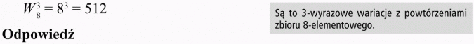 Wariacje z powtórzeniami. Są to 3-wyrazowe wariacje z powtórzeniami zbioru 8-elementowego.