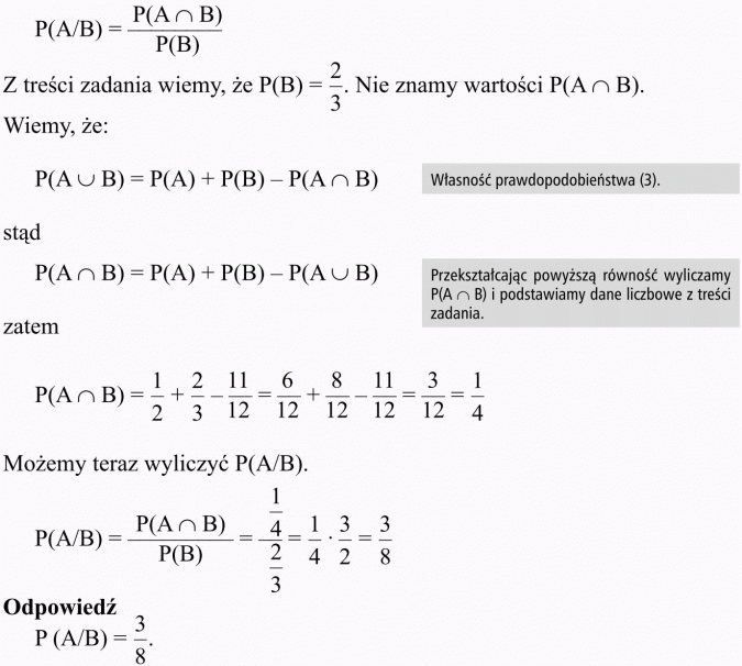 Prawdopodobieństwo warunkowe. Z treści zadania wiemy, że P(B) = 2/3. Nie znamy wartości... Własność prawdopodobieństwa. Przekształcając powyższą równość wyliczamy... i podstawiamy dane liczbowe z treści zadania. Możemy teraz wyliczyć...